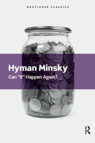 Title: Can It Happen Again?: Essays on Instability and Finance / Edition 1, Author: Hyman Minsky