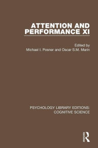 Title: Attention and Performance XI / Edition 1, Author: Michael I. Posner