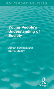 Title: Young People's Understanding of Society (Routledge Revivals) / Edition 1, Author: Adrian Furnham