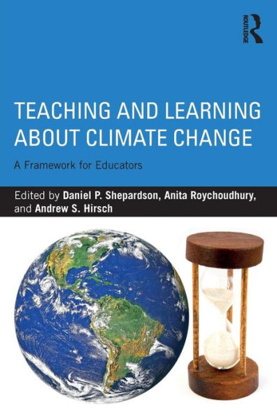 Teaching and Learning about Climate Change: A Framework for Educators / Edition 1