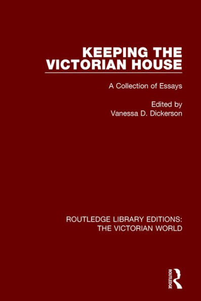 Keeping the Victorian House: A Collection of Essays / Edition 1