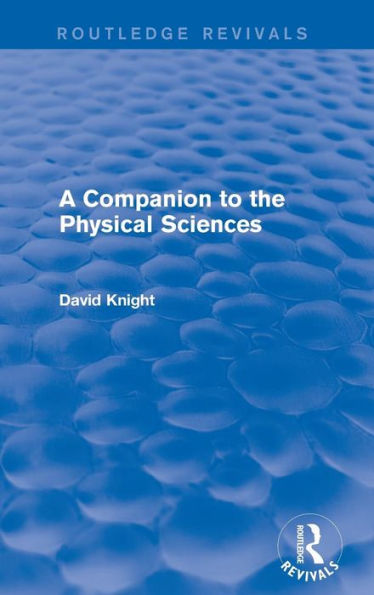 A Companion to the Physical Sciences / Edition 1