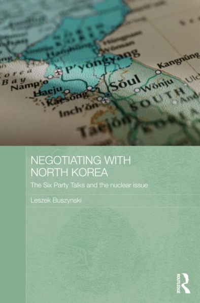 Negotiating with North Korea: the Six Party Talks and Nuclear Issue