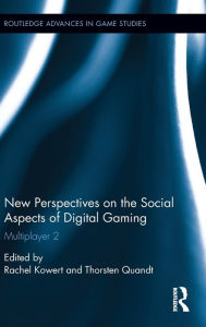 Title: New Perspectives on the Social Aspects of Digital Gaming: Multiplayer 2 / Edition 1, Author: Rachel Kowert