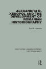 Alexandru D. Xenopol and the Development of Romanian Historiography