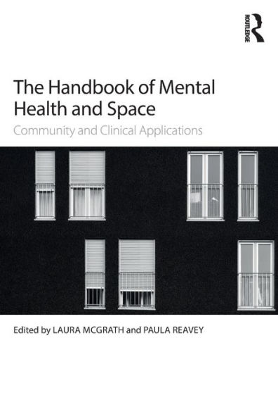 The Handbook of Mental Health and Space: Community and Clinical Applications / Edition 1