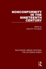 Title: Nonconformity in the Nineteenth Century / Edition 1, Author: David M. Thompson