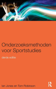 Title: Onderzoeksmethoden voor Sportstudies: 3e druk / Edition 3, Author: Ian Jones