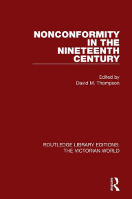 Title: Nonconformity in the Nineteenth Century, Author: David M. Thompson