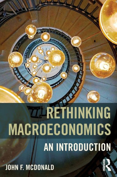 Rethinking Macroeconomics: An introduction / Edition 1