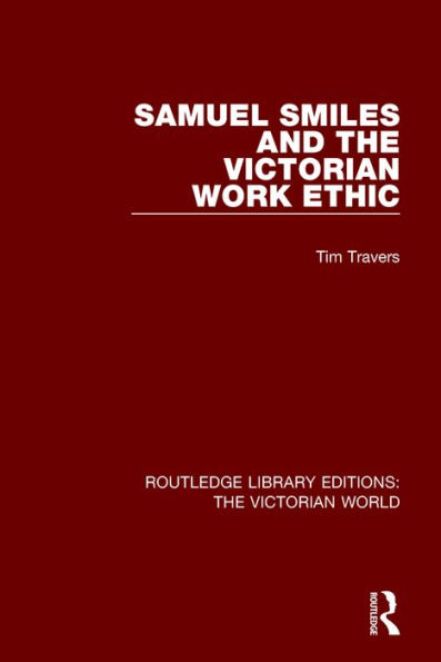 Samuel Smiles and the Victorian Work Ethic / Edition 1