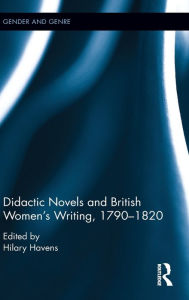 Title: Didactic Novels and British Women's Writing, 1790-1820 / Edition 1, Author: Hilary Havens