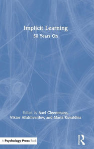 Title: Implicit Learning: 50 Years On / Edition 1, Author: Axel Cleeremans