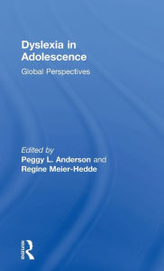 Title: Dyslexia in Adolescence: Global Perspectives, Author: Peggy L. Anderson