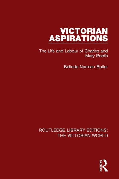 Victorian Aspirations: The Life and Labour of Charles and Mary Booth