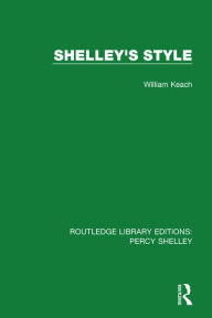 Title: Shelley's Style / Edition 1, Author: William Keach