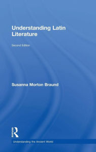 Title: Understanding Latin Literature / Edition 2, Author: Susanna Morton Braund