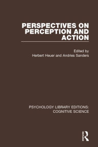 Title: Perspectives on Perception and Action / Edition 1, Author: Herbert Heuer