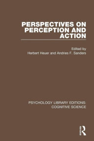 Title: Perspectives on Perception and Action / Edition 1, Author: Herbert Heuer