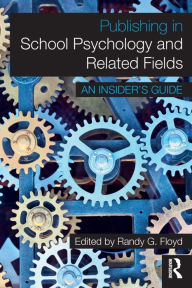 Publishing in School Psychology and Related Fields: An Insider's Guide