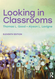 Title: Looking in Classrooms / Edition 11, Author: Thomas L. Good