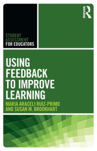 Title: Using Feedback to Improve Learning / Edition 1, Author: Maria Araceli Ruiz-Primo