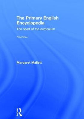 The Primary English Encyclopedia: The heart of the curriculum / Edition 5