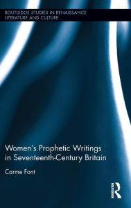 Title: Women's Prophetic Writings in Seventeenth-Century Britain / Edition 1, Author: Carme Font