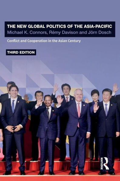 The New Global Politics of the Asia-Pacific: Conflict and Cooperation in the Asian Century / Edition 3