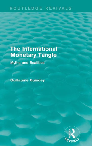 The International Monetary Tangle: Myths and Realities / Edition 1