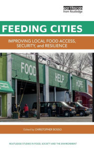 Title: Feeding Cities: Improving local food access, security, and resilience / Edition 1, Author: Christopher Bosso