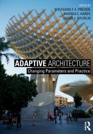 Title: Adaptive Architecture: Changing Parameters and Practice, Author: Wolfgang F. E. Preiser