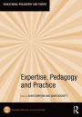 Expertise, Pedagogy and Practice