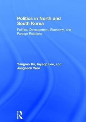 Politics in North and South Korea: Political Development, Economy, and Foreign Relations