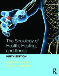 Title: The Sociology of Health, Healing, and Illness / Edition 9, Author: Gregory Weiss