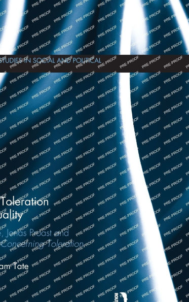 Liberty, Toleration and Equality: John Locke, Jonas Proast and the Letters Concerning Toleration