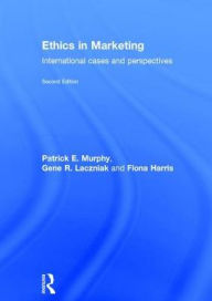 Title: Ethics in Marketing: International cases and perspectives / Edition 2, Author: Patrick E. Murphy