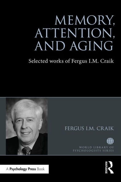 Memory, Attention, and Aging: Selected Works of Fergus I. M. Craik / Edition 1