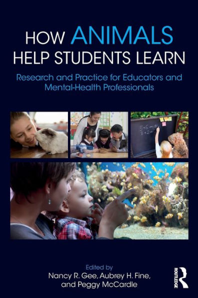 How Animals Help Students Learn: Research and Practice for Educators and Mental-Health Professionals / Edition 1