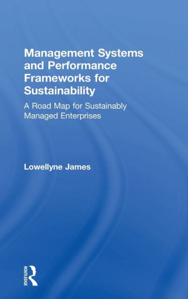 Management Systems and Performance Frameworks for Sustainability: A Road Map Sustainably Managed Enterprises