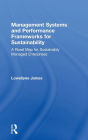 Management Systems and Performance Frameworks for Sustainability: A Road Map for Sustainably Managed Enterprises