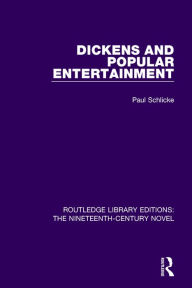 Title: Dickens and Popular Entertainment, Author: Paul Schlicke