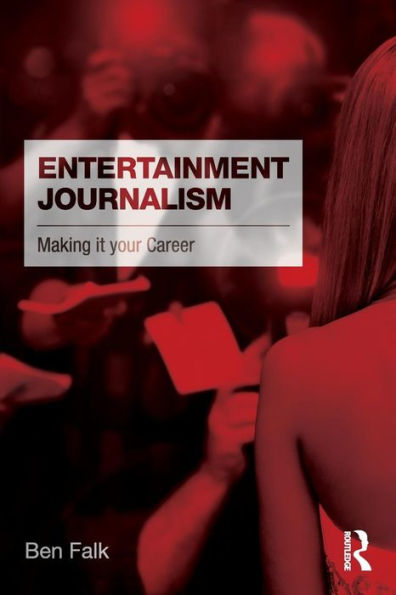 Entertainment Journalism: Making it your Career / Edition 1