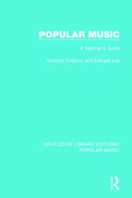 Title: Popular Music: A Teacher's Guide, Author: Graham Vulliamy