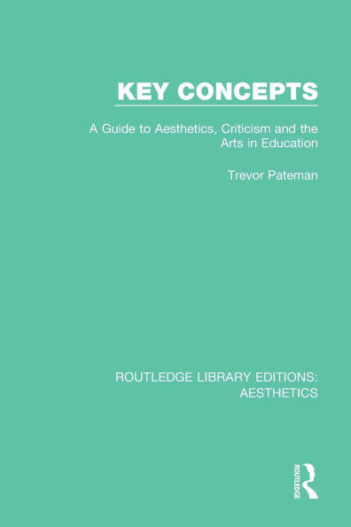 Key Concepts: A Guide to Aesthetics, Criticism and the Arts in Education