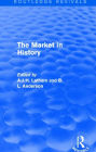 The Market in History (Routledge Revivals) / Edition 1