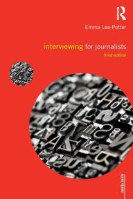 Title: Interviewing for Journalists / Edition 3, Author: Sally Adams