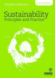 Title: Sustainability Principles and Practice / Edition 2, Author: Margaret Robertson