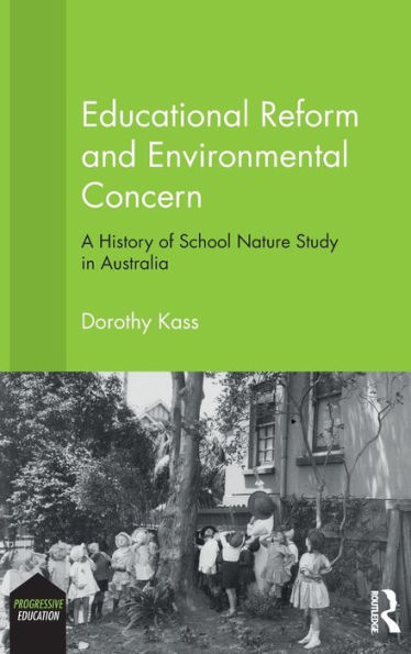 Educational Reform and Environmental Concern: A History of School Nature Study Australia