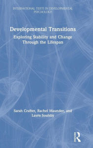 Title: Developmental Transitions: Exploring stability and change through the lifespan / Edition 1, Author: Sarah Crafter